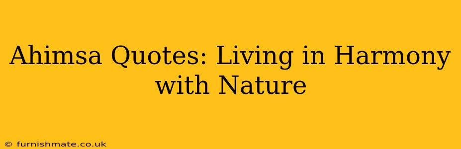 Ahimsa Quotes: Living in Harmony with Nature