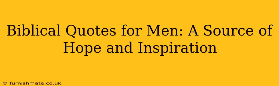 Biblical Quotes for Men: A Source of Hope and Inspiration