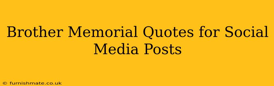 Brother Memorial Quotes for Social Media Posts