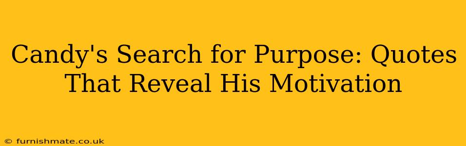 Candy's Search for Purpose: Quotes That Reveal His Motivation