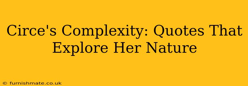 Circe's Complexity: Quotes That Explore Her Nature