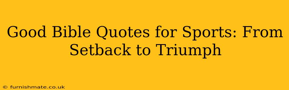 Good Bible Quotes for Sports: From Setback to Triumph