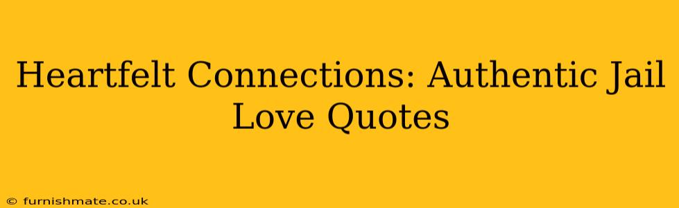 Heartfelt Connections: Authentic Jail Love Quotes