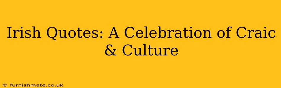 Irish Quotes: A Celebration of Craic & Culture