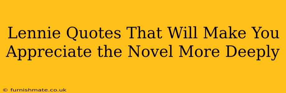 Lennie Quotes That Will Make You Appreciate the Novel More Deeply