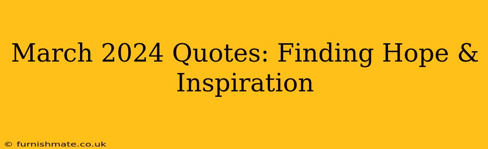 March 2024 Quotes: Finding Hope & Inspiration
