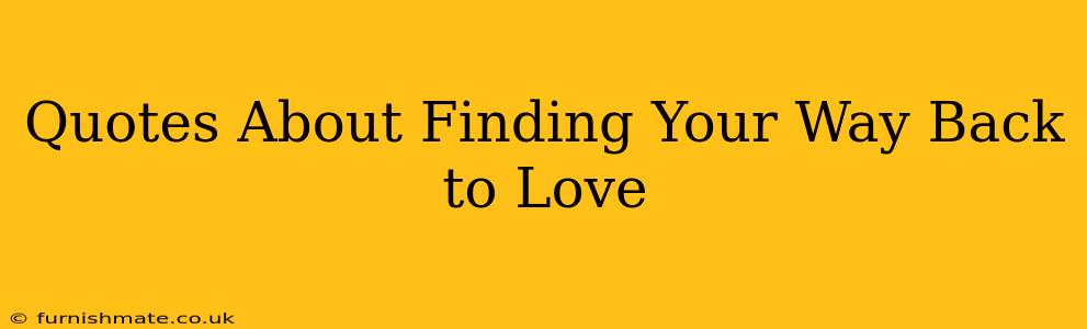 Quotes About Finding Your Way Back to Love