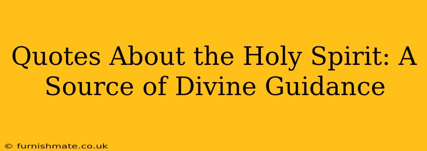 Quotes About the Holy Spirit: A Source of Divine Guidance