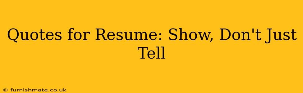 Quotes for Resume: Show, Don't Just Tell
