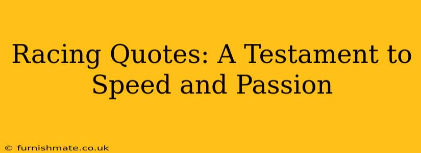 Racing Quotes: A Testament to Speed and Passion