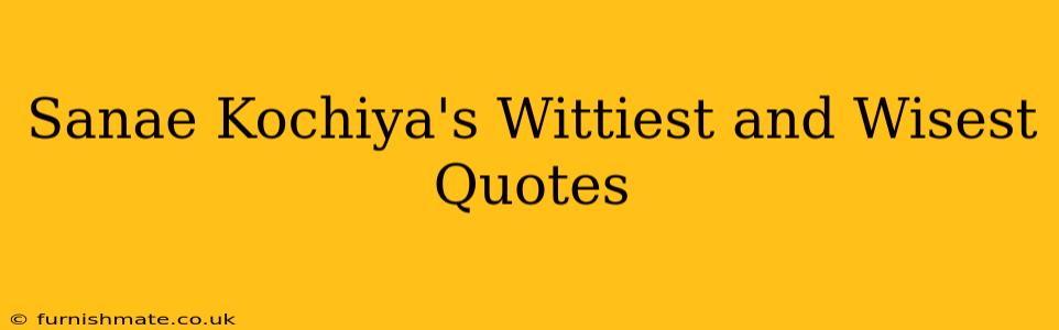 Sanae Kochiya's Wittiest and Wisest Quotes
