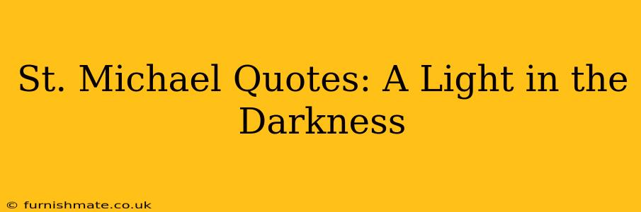 St. Michael Quotes: A Light in the Darkness
