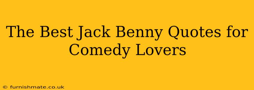 The Best Jack Benny Quotes for Comedy Lovers