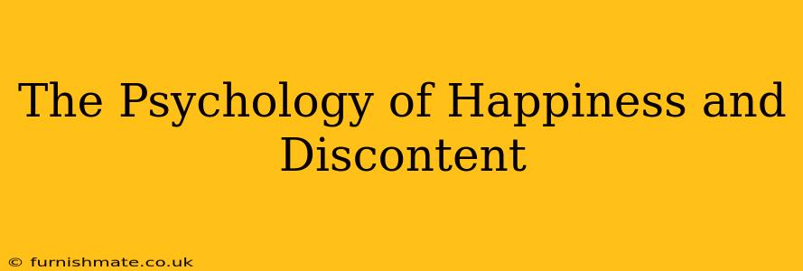 The Psychology of Happiness and Discontent