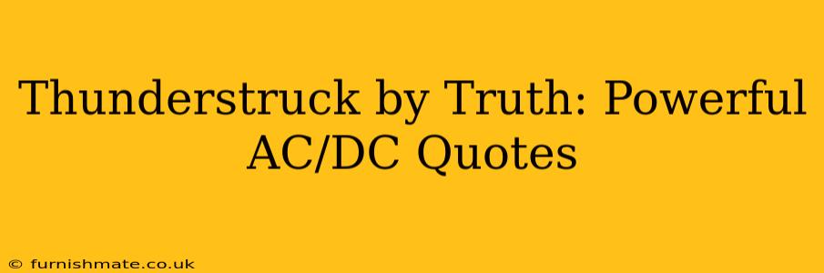 Thunderstruck by Truth: Powerful AC/DC Quotes