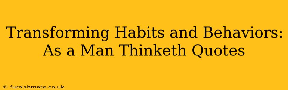Transforming Habits and Behaviors: As a Man Thinketh Quotes