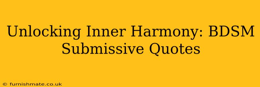 Unlocking Inner Harmony: BDSM Submissive Quotes